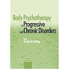 Body Psychotherapy in Progressive and Chronic Disorders by  Christa D. Ventling
