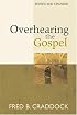 Overhearing the Gospel