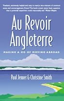 Au Revoir Angleterre: Making a Go of Moving Abroad