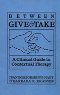 Between Give And Take: A Clinical Guide To Contextual Therapy