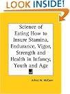 Science of Eating How to Insure Stamina, Endurance, Vigor, Strength and Health in Infancy, Youth and Age