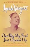 One Day My Soul Just Opened Up: 40 Days and 40 Nights Toward Spiritual Strength and Personal Growth