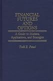 Financial Futures and Options: A Guide to Markets, Applications and Strategies