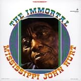 Revue Mississipi John Hurt  / Immortal Mississipi John Hurt
