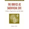 The Orifice as Sacrifical Site: Culture, Organization, and the Body (Sociological Imagination and... by James Aho