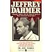 Jeffery Dahmer:  A Bizarre Journey into the Mind of America's Most Tormented Serial Killer