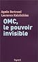 OMC, le pouvoir invisible
