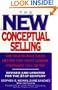 The New Conceptual Selling� : The Most Effective and Proven Method for Face-to-Face Sales Planning