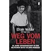 Weg vom Leben: 35 Jahre Gefangenschaft in der deutschen Sekte Colonia Dignidad