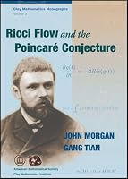 Ricci Flow and the Poincare Conjecture (Clay Mathematics Monographs)