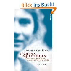 Sabina Spielrein: "Eine fast grausame Liebe zur Wissenschaft"