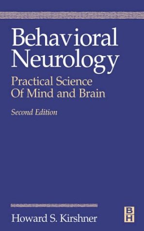 Behavioral Neurology: Practical Science of Mind and Brain