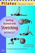Pilates Personal Trainer Getting Started with Stretching Workout: Illustrated Step-by-Step Matwork Routine