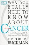 What you really need to know about cancer : a comprehensive guide for patients and their families