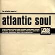 The Definitive Sound of Atlantic Soul