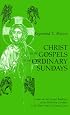 Christ in the Gospels of the Ordinary Sundays: Essays on the Gospel Readings of the Ordinary Sundays in the Three-Year Liturgical Cycle
