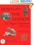 Down by the Station : Los Angeles Chinatown, 1880-1933