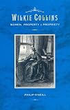 Wilkie Collins : Women, Property, And Propriety