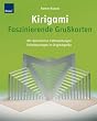 Kirigami Faszinierende Gru�karten: Mit detaillierten Faltanleitungen Schnittvorlagen in Originalgr��e