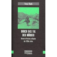 Durch das Tal der M�rder: Reisen in Persien zu Beginn der 1930er Jahre