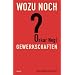 Wozu noch Gewerkschaften?: Eine Streitschrift