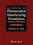  : Handbook of Pharmaceutical Manufacturing Formulations: Uncompressed Drugs Products (Volume 2 of 6): Capsules: 2 (Handbook of Pharmaceutical Manufacturing Formulations)
