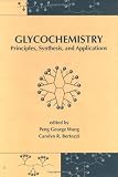 Glycochemistry: Principles: Synthesis, and Applications