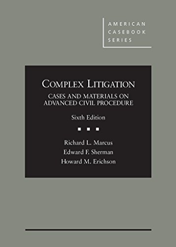 Complex Litigation: Cases and Materials on Advanced Civil Procedure (American Casebook Series)