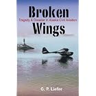 Click here to buy  Broken Wings: Disaster in Alaska Civil Aviation  by Gregory Liefer.