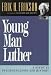 Books : Young Man Luther: A Study in Psychoanalysis and History (Austen Riggs Monograph, No 4)