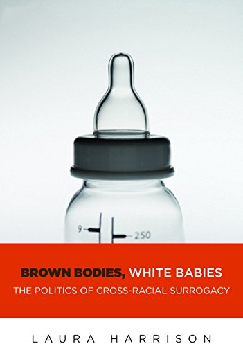 Brown Bodies, White Babies: The Politics of Cross-Racial Surrogacy (Intersections)