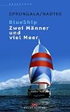 BlueShip ( Blue Ship). Zwei Männer und viel Meer. Eine ungewöhnliche Weltumsegelung