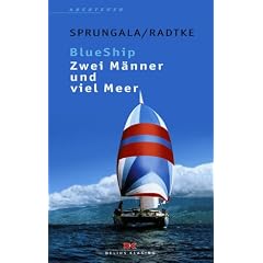 BlueShip ( Blue Ship). Zwei M�nner und viel Meer. Eine ungew�hnliche Weltumsegelung