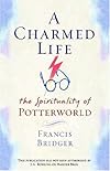 A Charmed Life: The Spirituality of Potterworld