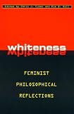 Whiteness: Feminist Philosophical Reflections