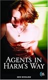 Agents in Harms Way