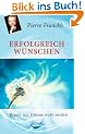 Erfolgreich w�nschen: 7 Regeln wie Tr�ume wahr werden