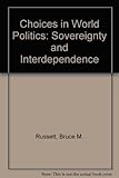 Choices in world politics : sovereignty and interdependence