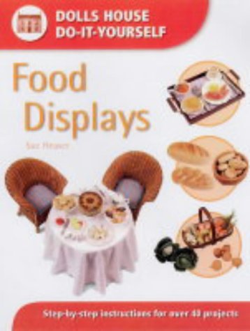 Food Displays: Step-by-step Instructions for More Than 40 Projects (Dolls' House Do-it-yourself)