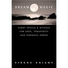 Dream Magic: Night Spells & Rituals for Love, Prosperity and Personal Power