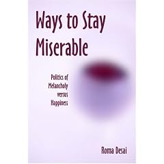 Ways To Stay Miserable: Politics of melancholy versus happiness