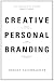 Creative Personal Branding: The Strategy To Answer What’s Next