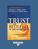 Trust & Betrayal In the Workplace: Building Effective Relationships in Your Organization