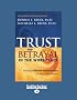 Trust & Betrayal in the Workplace: Building Effective Relationships in Your Organization