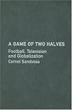 A Game of Two Halves: Football Fandom, Television and Globalisation (Comedia)