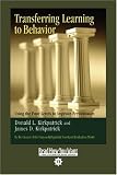 Transferring Learning To Behavior (EasyRead Large Bold Edition): Using the Four Levels to Improve Performance