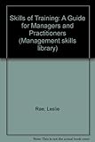 The skills of training : a guide for managers and practitioners