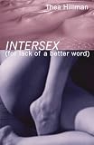from Thea Hillman Intersex (For Lack of a Better Word)