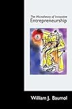 The microtheory of innovative entrepreneurship