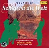 Franz Lehár: Schön ist die Welt